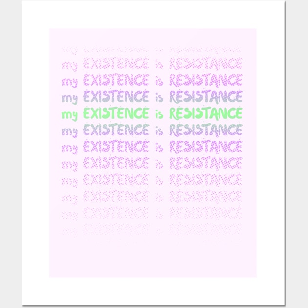 My Existence Is Resistance s3 Green Slide Wall Art by Model Deviance Designs